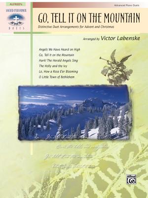 Go, Tell It on the Mountain: Distinctive Duet Arrangements for Advent and Christmas - Labenske, Victor