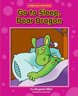 Go to Sleep, Dear Dragon - Hillert, Margaret, and Pullan, Jack