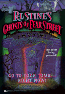Go to Your Tomb Right Now R L Stines Ghosts of Fear Street 26