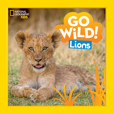 Go Wild! Lions - Markarian, Margie, and National Geographic KIds