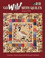 Go Wild with Quilts: 14 North American Birds & Animals Print on Demand Edition