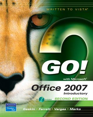 Go! with Office 2007, Introductory - Ferrett, Robert, and Vargas, Alicia, and Marks, Suzanne