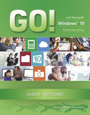 GO! with Windows 10 Introductory - Gaskin, Shelley, and Pritchard, Heddy, and Supplements Author, AUthor