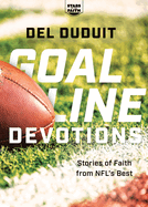 Goal Line Devotions: Stories of Faith from NFL's Best