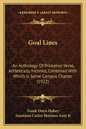 Goal Lines: An Anthology Of Princeton Verse, Athletically Inclined, Combined With Which Is Some Campus Chatter (1922)