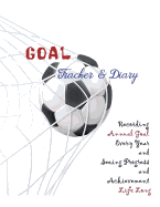 Goal Tracker and Diary Recording Annual Goal Every Year and Seeing Progress and Achievement Life Long