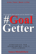 #Goalgetter: Strategies for Overcoming Life's Challenges