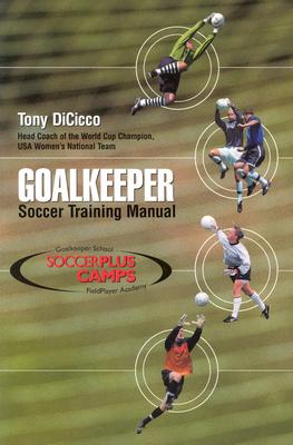 Goalkeeper: Soccer Training Manual - Dicicco, Toni