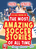Goals Galore! the Ultimate 2-In-1 Book Bundle of 'the Most Amazing Soccer Stories of All Time for Kids!: Unique, Entertaining and Inspirational Moments from the World of Soccer!