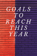 Goals to reach this year notebook