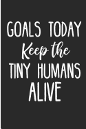 Goals Today Keep the Tiny Humans Alive: Blank Lined Note Book for Busy Mom of Boys