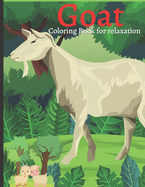 Goat Coloring Book for relaxation: Wonderful Adult Coloring Books for Goat Owner / lover - Goat Coloring Patterns (farm animal coloring book)