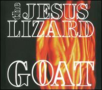 Goat [Deluxe Remastered Reissue] - The Jesus Lizard