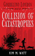 Gobbelino London & a Collision of Catastrophes: Cats, snark, and the end of the world (a Yorkshire urban fantasy)