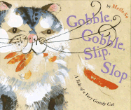 Gobble, Gobble, Slip, Slop: A Tale of a Very Greedy Cat - 