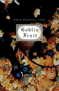 Goblin Fruit: Stories