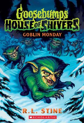 Goblin Monday (Goosebumps: House of Shivers #2) - Stine, R L