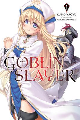 Goblin Slayer, Volume 1 - Kagyu, Kumo, and Kannatuki, Noboru