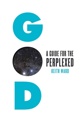 God: A Guide for the Perplexed - Ward, Keith