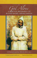 God Alone: A Spiritual Biography of Blessed Rafael Arnaiz Baron Volume 14