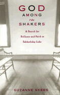God Among the Shakers: The Search for Stillness and Faith at Sabbathday Lake