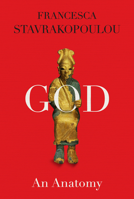 God: An Anatomy - Stavrakopoulou, Francesca