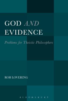God and Evidence: Problems for Theistic Philosophers - Lovering, Rob