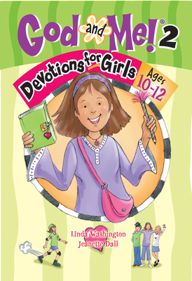 God and Me! Volume 2: Devotions for Girls Ages 10-12 - Washington, Linda, and Dall, Jeanette
