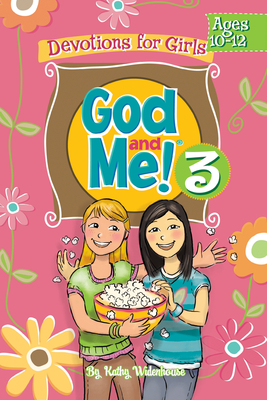 God and Me! Volume 3: Devotions for Girls Ages 10-12 - Diener Widenhouse, Kathryn