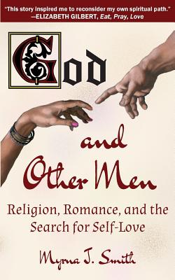 God and Other Men: Religion, Romance, and the Search for Self-Love - Reichenbach Roshi, Seijaku Stephen (Foreword by), and Smith, Myrna J