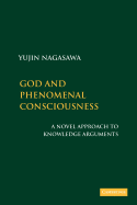 God and Phenomenal Consciousness: A Novel Approach to Knowledge Arguments