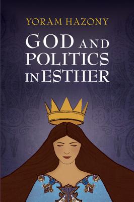 God and Politics in Esther - Hazony, Yoram