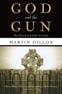 God and the Gun: The Church and Irish Terrorism - Dillon, Martin