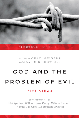 God and the Problem of Evil - Five Views - Meister, Chad, and Dew Jr., James K.