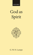 God as Spirit: The Bampton Lectures 1976