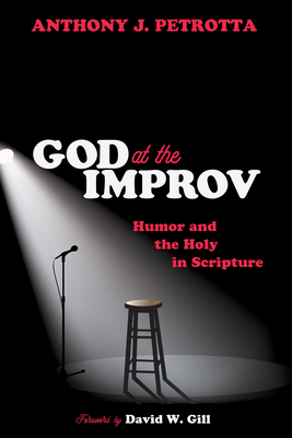 God at the Improv - Petrotta, Anthony J, and Gill, David W (Foreword by)