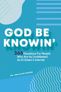 God Be Knowin': 365 Devotions For People Who Are As Undefeated As Al Green's Internet