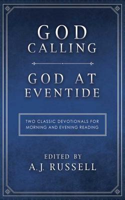 God Calling/God at Eventide: Two Classic Devotionals, for Morning and Evening Reading - Russell, A J, Captain (Editor)