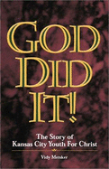 God Did It!: The Story of Kansas City Youth for Christ