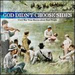 God Didn't Choose Sides, Vol. 1: Civil War True Stories About Real People
