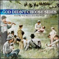 God Didn't Choose Sides, Vol. 1: Civil War True Stories About Real People - Marty Raybon/Russell Moore/Lonesome River Band