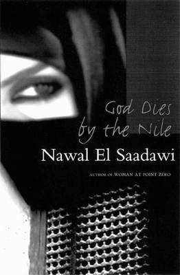 God Dies by the Nile - Saadawi, Nawal El