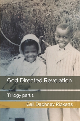 God Directed Revelation: Trilogy part 1 - Ricketts, Gail Daphney