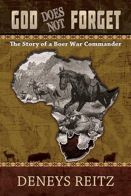 God Does Not Forget: The Story of a Boer War Commando - Reitz, Deneys