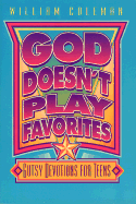 God Doesn't Play Favorites: Gutsy Devotions for Teens