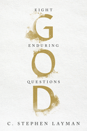 God: Eight Enduring Questions