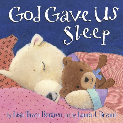God Gave Us Sleep - Bergren, Lisa Tawn
