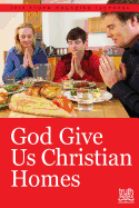 God Give Us Christian Homes