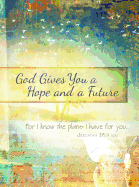 God Gives You Hope and a Future: Scripture Journal for Teens