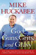 God, Guns, Grits, and Gravy: And the Dad-Gummed Gummint That Wants to Take Them Away